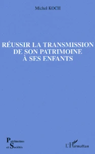 Réussir la transmission de son patrimoine à ses enfants