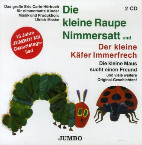 Eric Carle - Die kleine Raupe Nimmersatt und der kleine Käfer Immerfrech - Die kleine Maus sucht einen Freund und viele weitere original-Geschichten! 2 CD audio.