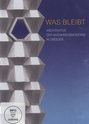 Susann Buttolo - Was Bleibt - Architektur Der Nachkriegsmoderne In Dresden. 1 DVD