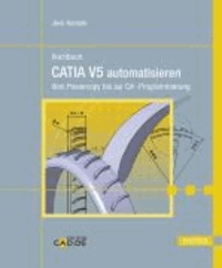 Kochbuch CATIA V5 automatisieren - Vom Powercopy bis zur C#-Programmierung.