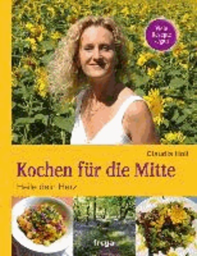 Kochen für die Mitte - Heile dein Herz.