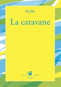  Kochka - La caravane.