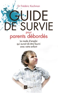 Guide de survie pour parents débordés