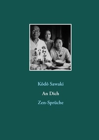 Kôdô Sawaki - An Dich - Zen-Sprüche.