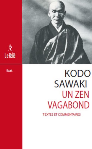 Kôdô Sawaki et Shohaku Okumara - Kado Sawaki, un zen vagabond.