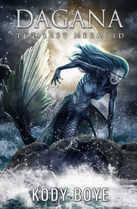 Kody Boye - Dagana: The Last Mermaid - DAGANA, #1.