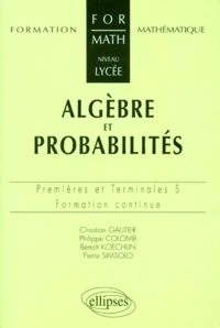 Mathématiques 1ères et terminales S algèbre et probabilités