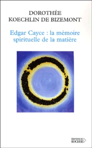 Edgar Cayce : la mémoire spirituelle de la matière