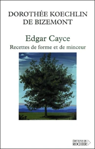 Edgar Cayce : Recettes de forme et de minceur.