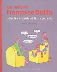 Les mots de Françoise Dolto pour les enfants et leurs parents