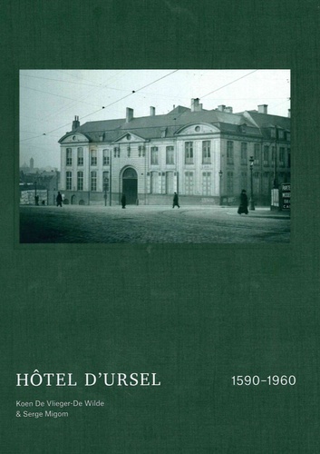 Hôtel d'Ursel. 1590-1960