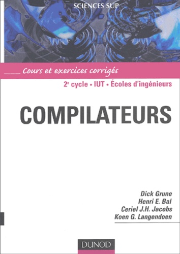 Koen-G Langendoen et Dick Grune - Compilateurs. Cours Et Exercices Corriges.