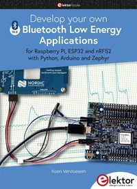 Koen Vervloesem - Develop your own Bluetooth Low Energy Applications - for Raspberry Pi, ESP32 and nRF52 with Python, Arduino and Zephyr.