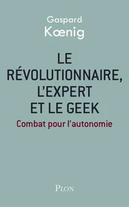 Le révolutionnaire, l'expert et le geek