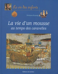 La vie d'un mousse au temps des caravelles