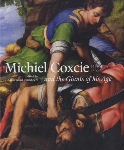 Koenraad Jonckheere - Michiel Coxcie (1499-1592) and the Giants of His Age.