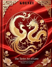 Premium Book: The Taoist Art of Love  Ancient Wisdom for Harmony, Pleasure, and Longevity