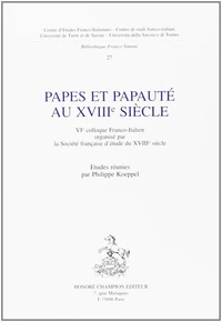 Papes et papauté au XVIIIe siècle - VIe colloque franco-italien, Société française d'étude du XVIIIe siècle, Université de Savoie,