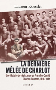 Dernière mêlée de Charlot - Une histoire de résistance en Franche-Comté
