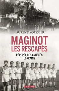 Maginot : les rescapés