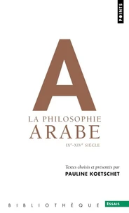 La philosophie arabe (IXe-XVIe siècle)