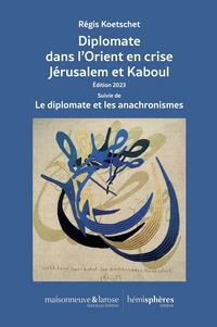 Diplomate dans l'Orient en crise
