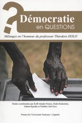 Koffi Ahadzi-Nonou et Dodzi Komla Kokoroko - Démocratie en questions - Mélanges en l'honneur du professeur Théodore Holo.