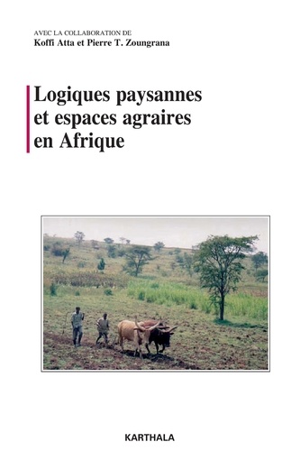 Koffi Atta et Tanga Pierre Zoungrana - Logiques paysannes et espaces agraires en Afrique.
