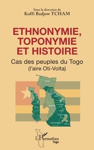 Téléchargement de livre en français Ethnonymie, toponymie et histoire  - Cas des peuples du Togo (l'aire Oti-Volta) MOBI FB2 PDF 9782140350832