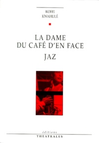 Koffi Kwahulé - La Dame du café d'en face / Jaz.