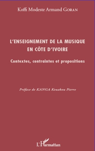 Koffi Modeste Armand Goran - L'enseignement de la musique en Côte d'Ivoire - Contextes, contraintes et propositions.