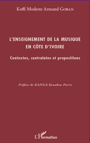 Koffi Modeste Armand Goran - L'enseignement de la musique en Côte d'Ivoire - Contextes, contraintes et propositions.