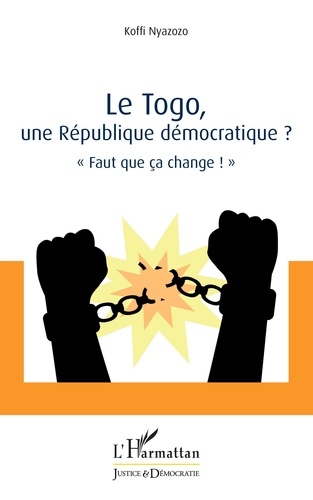 Koffi Nyazozo - Le Togo, une République démocratique ? - "Faut que ça change !".