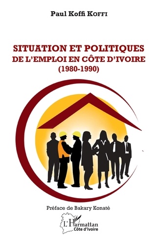 Koffi paul Koffi - Situation et Politiques de l'emploi en Côte d'Ivoire (1980-1990).