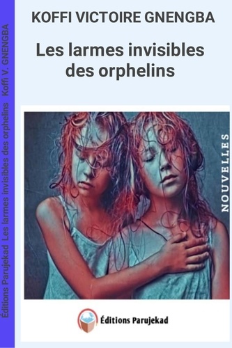  Koffi Victoire GNENGBA - Les larmes invisibles des orphelins - Nouvelle, #1.