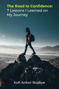 The Road to Confidence: 7 Lessons I Learned on My Journey