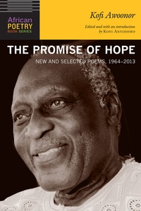 Kofi Awoonor - The promise of hope - News and selected poems, 1964-2013.
