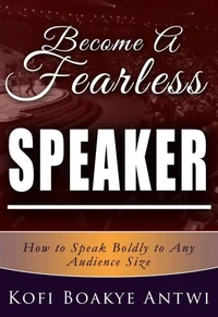 Become A Fearless Speaker- How to speak boldly to any audience size