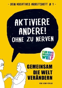 Aktiviere Andere! Ohne zu nerven