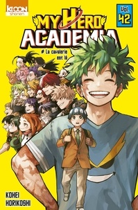 Kohei Horikoshi - My Hero Academia Tome 42 : La cavalerie est là.