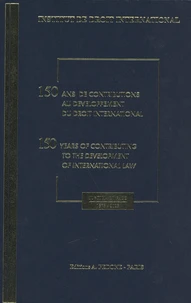150 ans de contributions au développement du droit international : livre du sesquicentenaire de l'Institut de Droit international (1873-2023)
