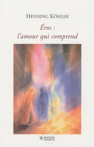 Eros : l'amour qui comprend