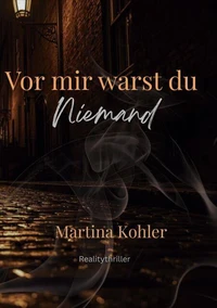 Vor mir warst du niemand