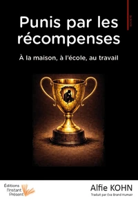 Punis par les récompenses : à la maison, à l'école, au travail