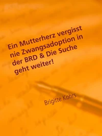 Ein Mutterherz vergisst nie Zwangsadoption in der BRD & Die Suche geht weiter!