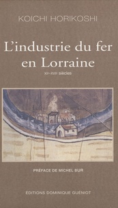 Koichi Horikoshi - L'industrie du fer en Lorraine - XIIe-XVIIe siècles. 1 Cédérom