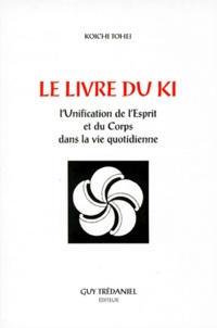 Le livre du Ki - Lunification de lesprit et du corps dans la vie quotidienne, 3ème édition.pdf