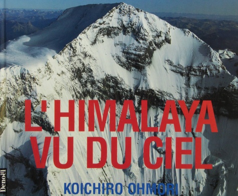 Koichiro Ohmori - L'Himalaya vu du ciel.