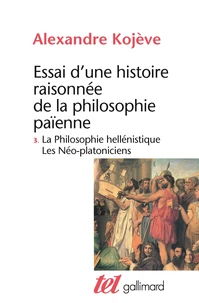 Essai D'Une Histoire Raisonnee De La Philosophie Paienne. Tome 3, La Philosophie Hellenistique, Les Neo-Platoniciens
