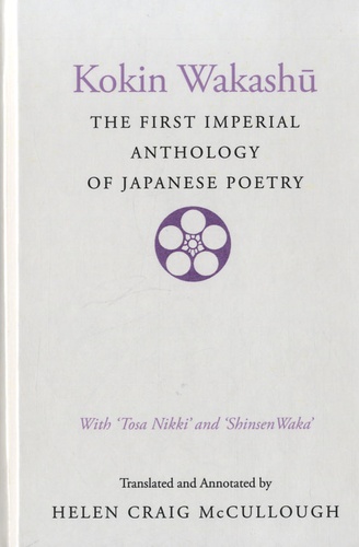 Kokin Wakashu - The First Imperial Anthology of Japanese Poetry.